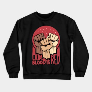 Our Blood is Red Crewneck Sweatshirt